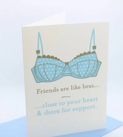 Friends are like Bras - Blank Greeting Card