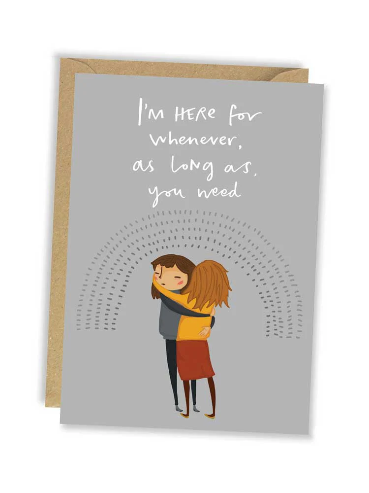 I'm Here For Whenever -  Blank Greeting Card