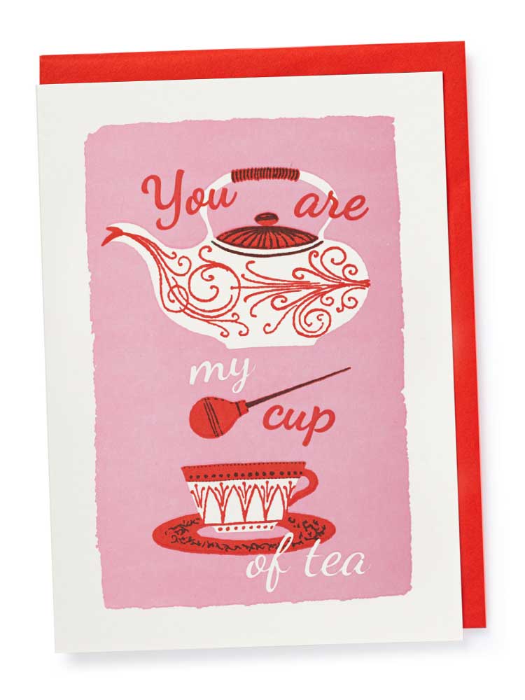 You Are My Cup Of Tea - Blank Greeting Card